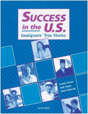 Success in the U.S.: Immigrants' True Stories 0194361543 Book Cover