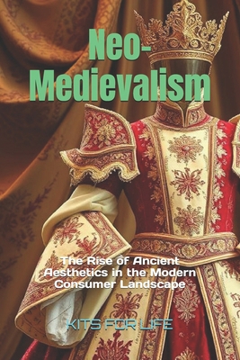 Neo-Medievalism: The Rise of Ancient Aesthetics... B0DW3J8182 Book Cover