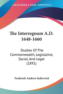 The Interregnum A.D. 1648-1660: Studies Of The ... 1437319637 Book Cover