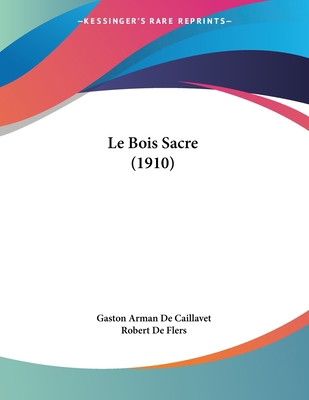 Le Bois Sacre (1910) [French] 1160144893 Book Cover