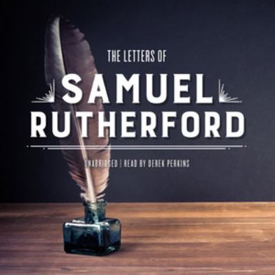 The Letters of Samuel Rutherford 1481502220 Book Cover