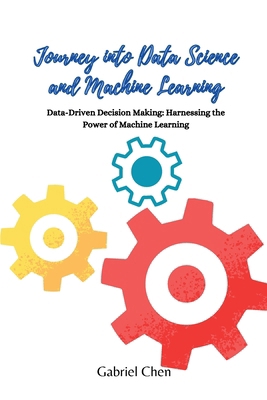Journey into Data Science and Machine Learning:... B0CXJKYPYM Book Cover
