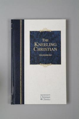 The Kneeling Christian 1598560026 Book Cover