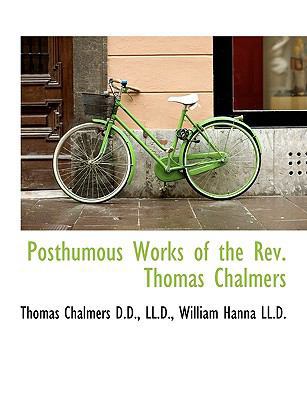 Posthumous Works of the REV. Thomas Chalmers [Large Print] 1116342480 Book Cover