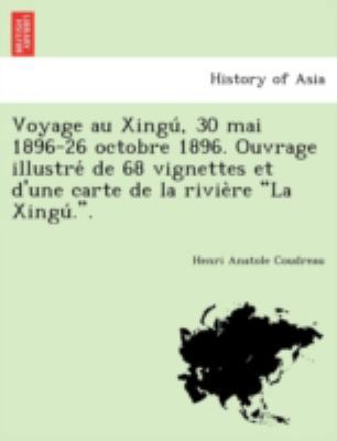 Voyage Au Xingu, 30 Mai 1896-26 Octobre 1896. O... [French] 1241761019 Book Cover