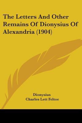 The Letters And Other Remains Of Dionysius Of A... 1104495775 Book Cover