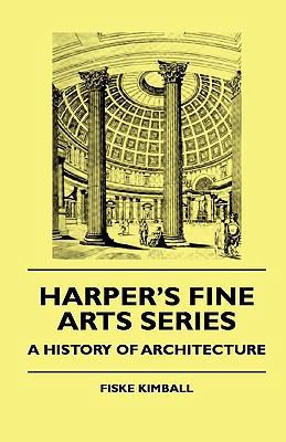 Harper's Fine Arts Series - A History of Archit... 1444648942 Book Cover