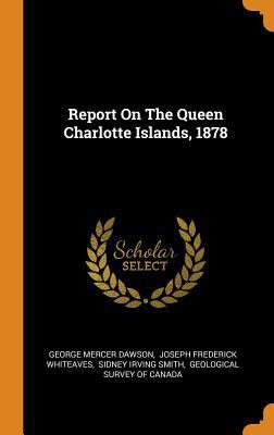 Report on the Queen Charlotte Islands, 1878 0353619396 Book Cover