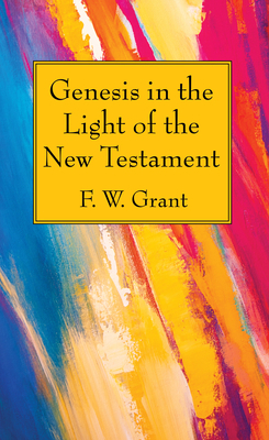 Genesis in the Light of the New Testament 1725275651 Book Cover