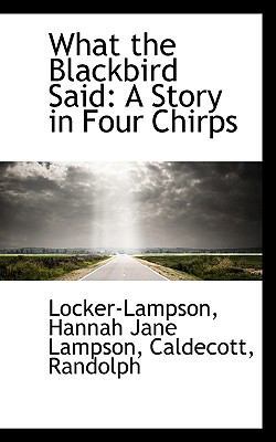 What the Blackbird Said: A Story in Four Chirps 1110780699 Book Cover