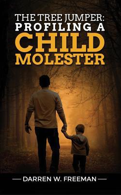 The Tree Jumper: Profiling A Child Molester 1733572767 Book Cover