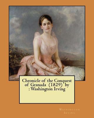 Chronicle of the Conquest of Granada (1829) by:... 1546644342 Book Cover