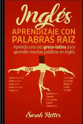 Ingles: Aprendizaje con Palabras Raiz: Aprenda ... [Spanish] 1718754094 Book Cover