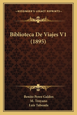 Biblioteca De Viajes V1 (1895) [Spanish] 1168084237 Book Cover