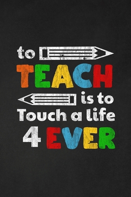 To Teach Is To Touch A Life For Ever: Thank you... 1697444679 Book Cover