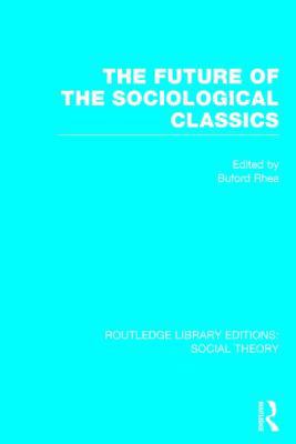 The Future of the Sociological Classics 1138783099 Book Cover