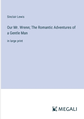 Our Mr. Wrenn; The Romantic Adventures of a Gen... 3387036868 Book Cover