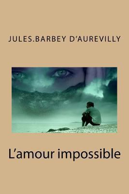 L'amour impossible [French] 1530230764 Book Cover