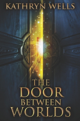 The Door Between Worlds: Large Print Edition [Large Print] B088LFJZTV Book Cover