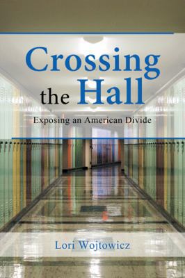 Crossing the Hall: Exposing an American Divide 1546248870 Book Cover