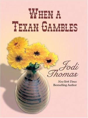 When a Texan Gambles [Large Print] 1587249251 Book Cover