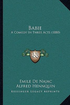 Babie: A Comedy In Three Acts (1880) 1165255138 Book Cover