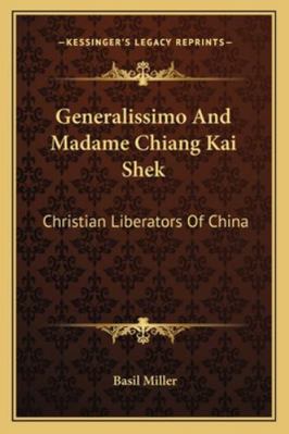 Generalissimo And Madame Chiang Kai Shek: Chris... 1162798580 Book Cover