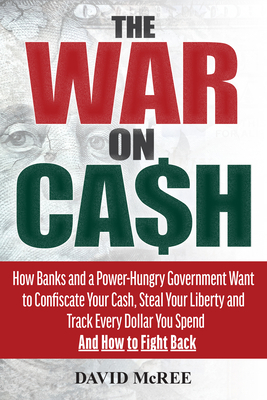 The War on Cash: How Banks and a Power-Hungry G... 1630061530 Book Cover