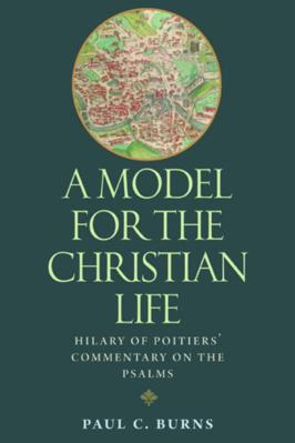 A Model for the Christian Life: Hilary of Poiti... 0813219876 Book Cover