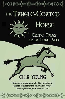 The Tangle-Coated Horse: Celtic Tales from Long... 1625240015 Book Cover