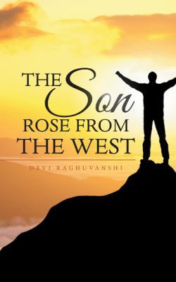 The Son Rose from the West 1482886634 Book Cover