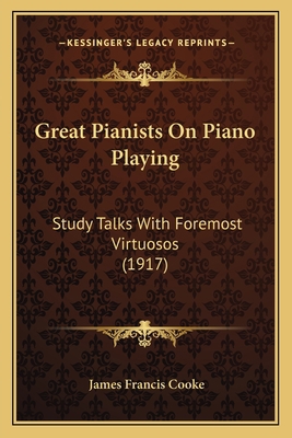 Great Pianists On Piano Playing: Study Talks Wi... 1164661620 Book Cover