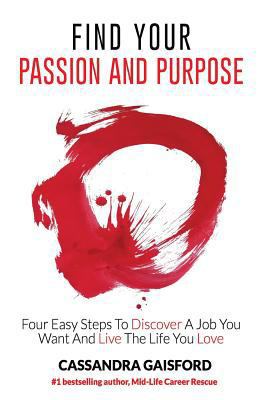 Find Your Passion And Purpose: Four Easy Steps ... 0994131437 Book Cover