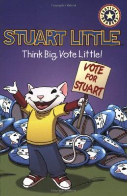 Stuart Little Think Big, Vote Little! 0060007486 Book Cover