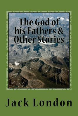 The God of his Fathers & Other Stories 1543007899 Book Cover