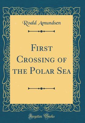 First Crossing of the Polar Sea (Classic Reprint) 0331795779 Book Cover