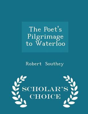 The Poet's Pilgrimage to Waterloo - Scholar's C... 1298227208 Book Cover