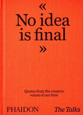 The Talks - No Idea Is Final: Quotes from the C... 1838663177 Book Cover