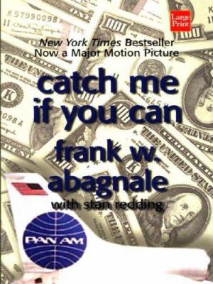 Catch Me If You Can: The Amazing True Story of ... [Large Print] 1587244365 Book Cover