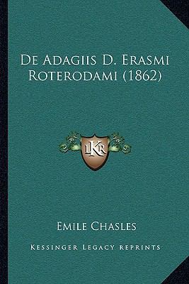 De Adagiis D. Erasmi Roterodami (1862) [Latin] 1167382609 Book Cover