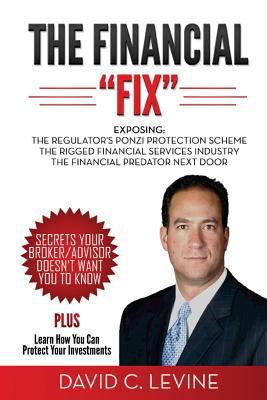 The Financial "Fix": Exposing: The Regulator's ... 1934275085 Book Cover