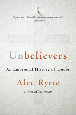 Unbelievers: An Emotional History of Doubt 0674260333 Book Cover