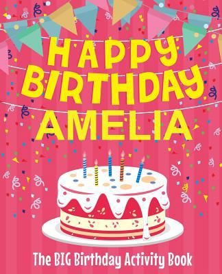 Happy Birthday Amelia - The Big Birthday Activi... 1987436431 Book Cover
