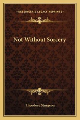 Not Without Sorcery 1163165719 Book Cover