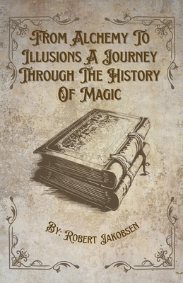 From Alchemy To Illusions A Journey Through The...            Book Cover