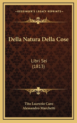 Della Natura Della Cose: Libri Sei (1813) [Italian] 1168261236 Book Cover