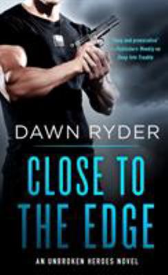 Close to the Edge: An Unbroken Heroes Novel 125013272X Book Cover