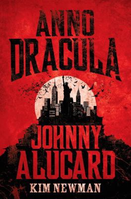 Anno Dracula: Johnny Alucard 1783290994 Book Cover