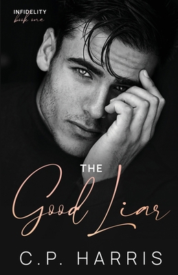 The Good Liar (Infidelity #1) B0F5N68JSV Book Cover