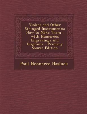 Violins and Other Stringed Instruments: How to ... 1293805114 Book Cover